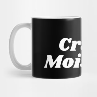 I Crave Moisture Mug